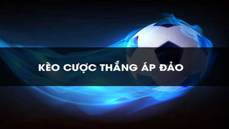 Tìm hiểu về kèo thắng áp đảo