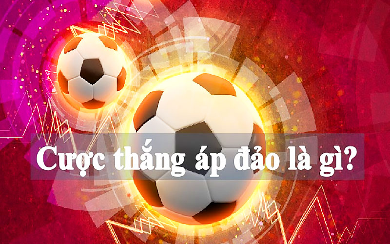 Khi tìm hiểu kèo thắng áp đảo(To Win to Nil) là gì bạn sẽ thấy được cực hấp dẫn