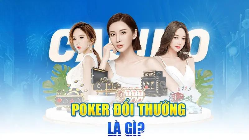 Poker đổi thưởng là gì?
