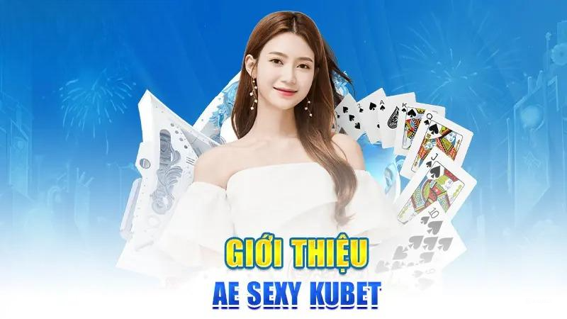 Giới thiệu AE Sexy Kubet